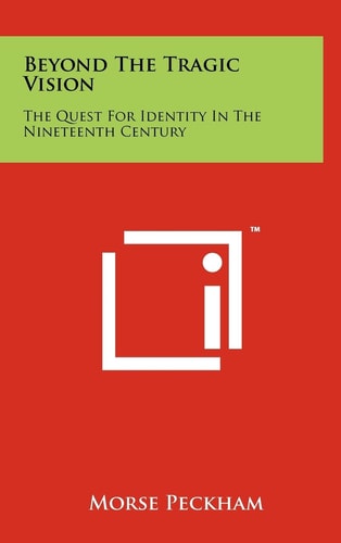 Beyond The Tragic Vision The Quest For Identity In The Nineteenth Century