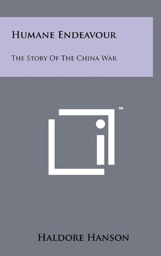 Humane Endeavour The Story Of The China War