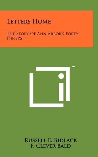 Letters Home The Story Of Ann Arbor's Forty-Niners
