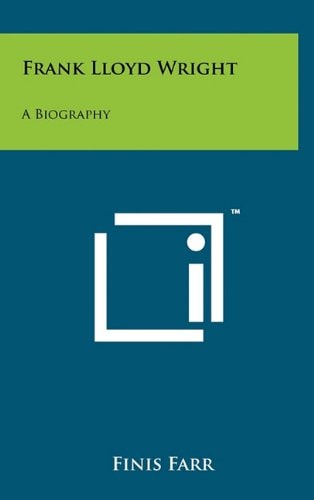 Frank Lloyd Wright A Biography