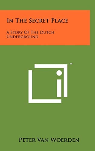 In The Secret Place A Story Of The Dutch Underground