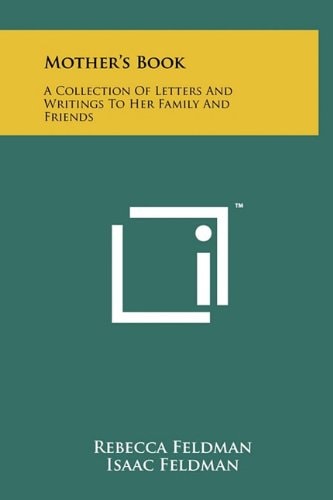 Mother's Book A Collection of Letters and Writings to Her Family and Friends