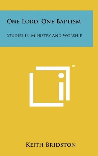 One Lord, One Baptism Studies In Ministry And Worship