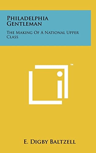 Philadelphia Gentleman The Making Of A National Upper Class