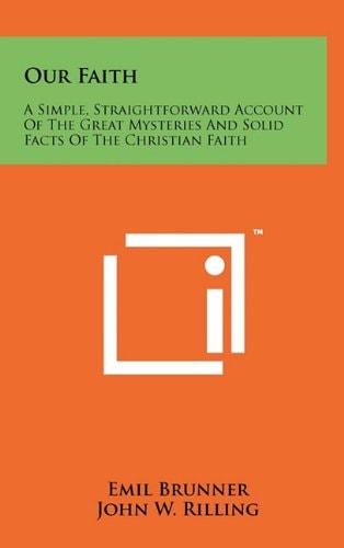 Our Faith A Simple, Straightforward Account Of The Great Mysteries And Solid Facts Of The Christian Faith