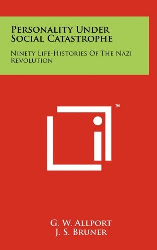 Personality Under Social Catastrophe Ninety Life-Histories of the Nazi Revolution