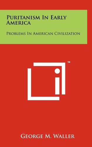 Puritanism In Early America Problems In American Civilization