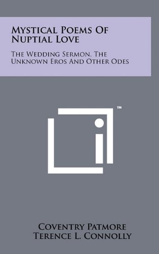 Mystical Poems of Nuptial Love The Wedding Sermon, the Unknown Eros and Other Odes