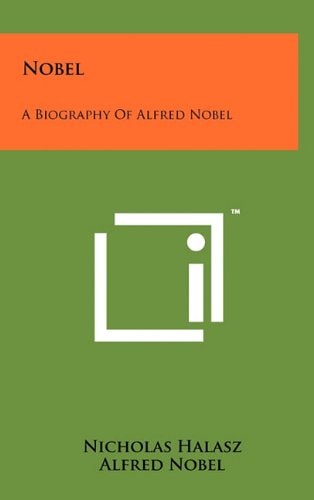 Nobel A Biography Of Alfred Nobel
