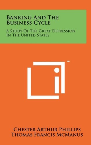 Banking And The Business Cycle A Study Of The Great Depression In The United States