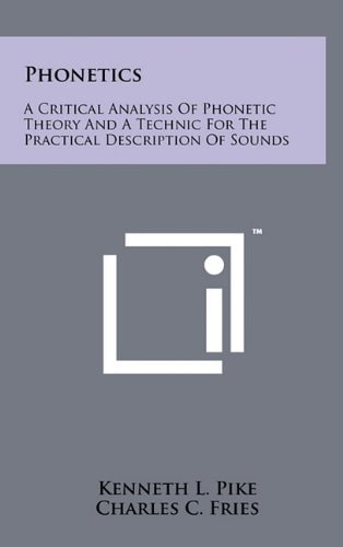 Phonetics A Critical Analysis Of Phonetic Theory And A Technic For The Practical Description Of Sounds