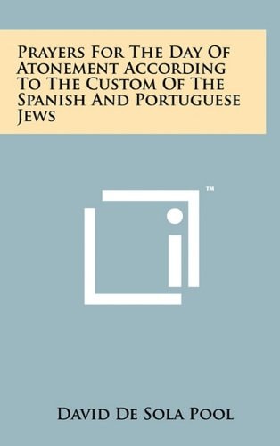 Prayers for the Day of Atonement According to the Custom of the Spanish and Portuguese Jews