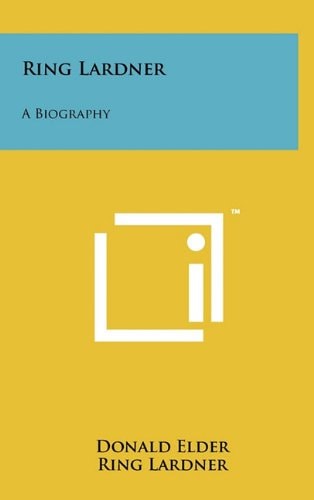 Ring Lardner A Biography