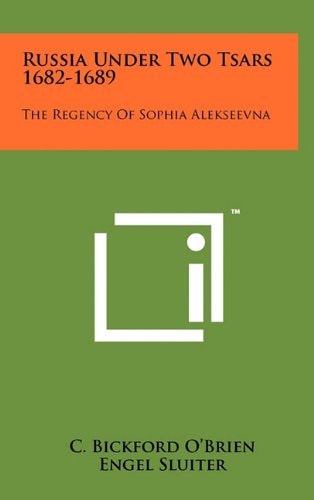 Russia Under Two Tsars 1682-1689 The Regency of Sophia Alekseevna