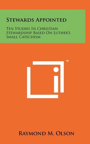 Stewards Appointed Ten Studies In Christian Stewardship Based On Luther's Small Catechism