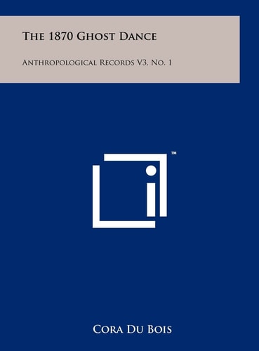 The 1870 Ghost Dance Anthropological Records V3, No. 1