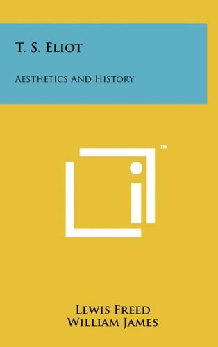 T. S. Eliot Aesthetics and History