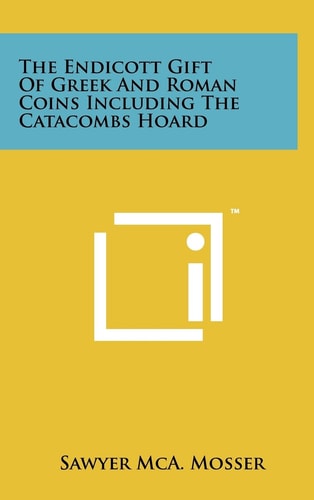 The Endicott Gift Of Greek And Roman Coins Including The Catacombs Hoard