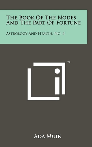 The Book of the Nodes and the Part of Fortune Astrology and Health, No. 4