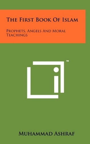 The First Book of Islam Prophets, Angels and Moral Teachings