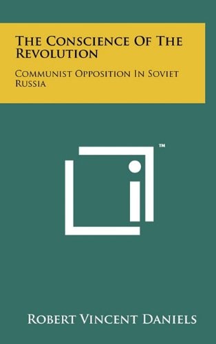The Conscience of the Revolution Communist Opposition in Soviet Russia