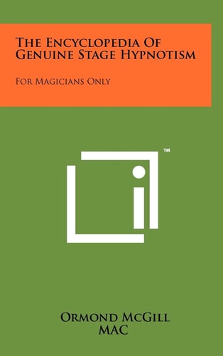 The Encyclopedia Of Genuine Stage Hypnotism For Magicians Only