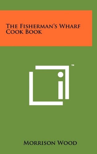 The Fisherman's Wharf Cook Book