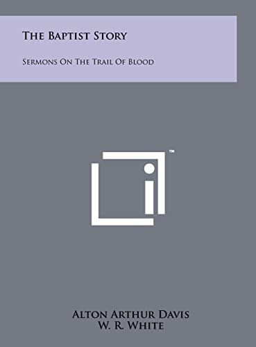 The Baptist Story Sermons On The Trail Of Blood