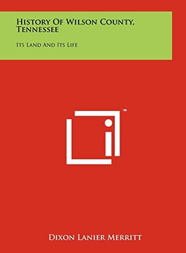History Of Wilson County, Tennessee Its Land And Its Life
