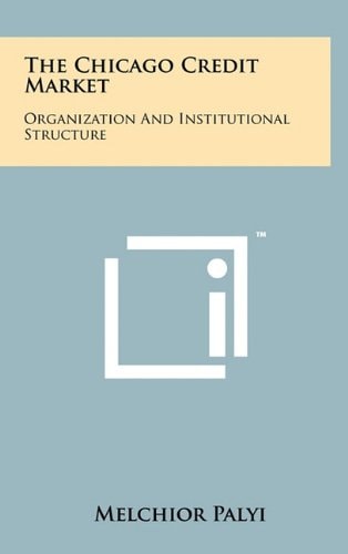 The Chicago Credit Market Organization and Institutional Structure