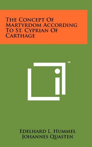 The Concept Of Martyrdom According To St. Cyprian Of Carthage
