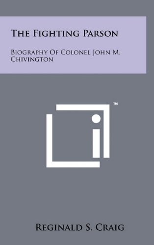 The Fighting Parson Biography Of Colonel John M. Chivington