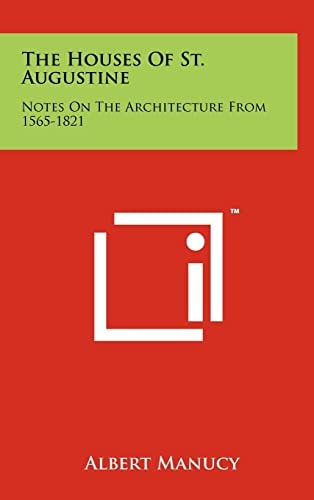 The Houses of St. Augustine Notes on the Architecture From 1565-1821