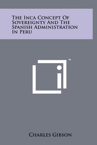 The Inca Concept of Sovereignty and the Spanish Administration in Peru