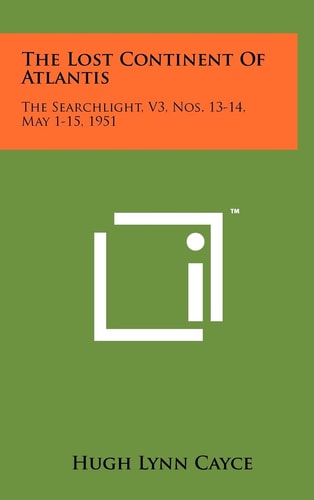 The Lost Continent Of Atlantis The Searchlight, V3, Nos. 13-14, May 1-15, 1951