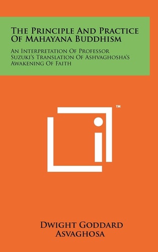 The Principle and Practice of Mahayana Buddhism An Interpretation of Professor Suzuki's Translation of Ashvaghosha's Awakening of Faith