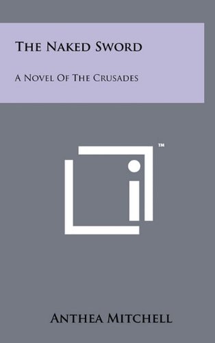 The Naked Sword A Novel Of The Crusades