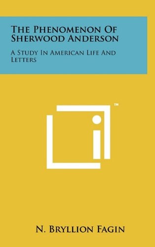 The Phenomenon of Sherwood Anderson A Study in American Life and Letters
