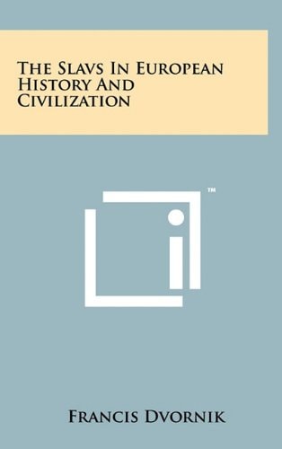 The Slavs In European History And Civilization