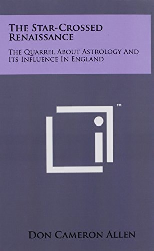 The Star-Crossed Renaissance The Quarrel About Astrology And Its Influence In England
