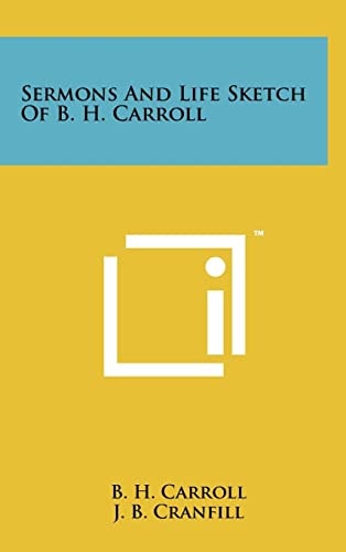 Sermons And Life Sketch Of B. H. Carroll