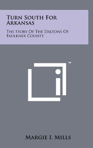 Turn South for Arkansas The Story of the Daltons of Faulkner County