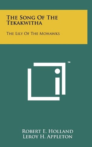 The Song Of The Tekakwitha The Lily Of The Mohawks