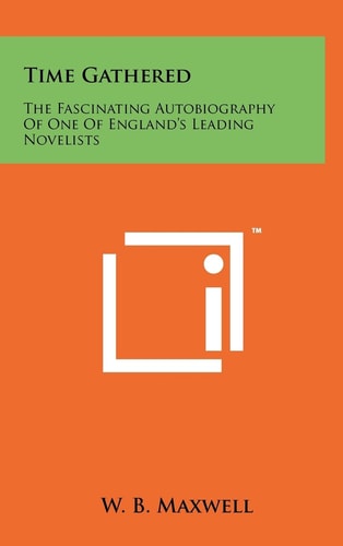 Time Gathered The Fascinating Autobiography Of One Of England's Leading Novelists