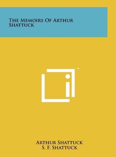 The Memoirs Of Arthur Shattuck