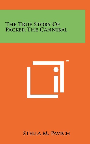 The True Story Of Packer The Cannibal