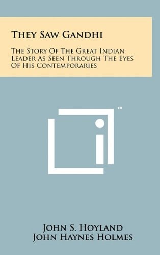 They Saw Gandhi The Story of the Great Indian Leader As Seen Through the Eyes of His Contemporaries