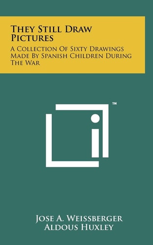 They Still Draw Pictures A Collection Of Sixty Drawings Made By Spanish Children During The War