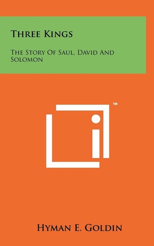 Three Kings The Story of Saul, David and Solomon