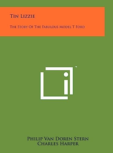 Tin Lizzie The Story Of The Fabulous Model T Ford